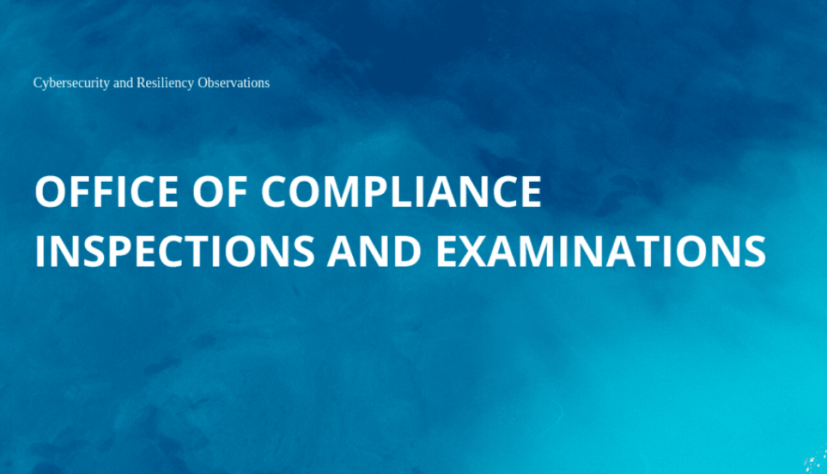 Cybersecurity and Resiliency Observations OFFICE OF COMPLIANCE INSPECTIONS AND EXAMINATIONS